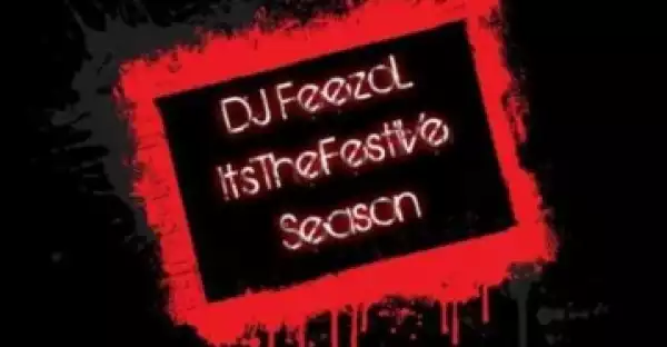 DJ FeezoL - #ItsTheFestiveSeason 2017